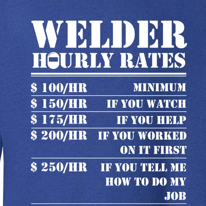 Welder Hourly Rate Funny Welding Worker Gift Great Gift Toddler Sweatshirt