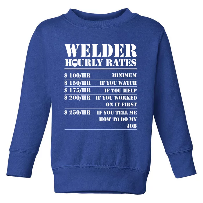 Welder Hourly Rate Funny Welding Worker Gift Great Gift Toddler Sweatshirt