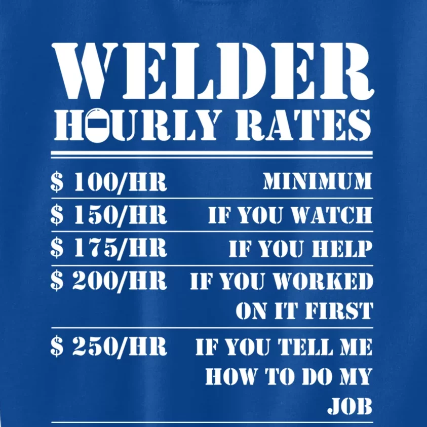 Welder Hourly Rate Funny Welding Worker Gift Great Gift Kids Sweatshirt