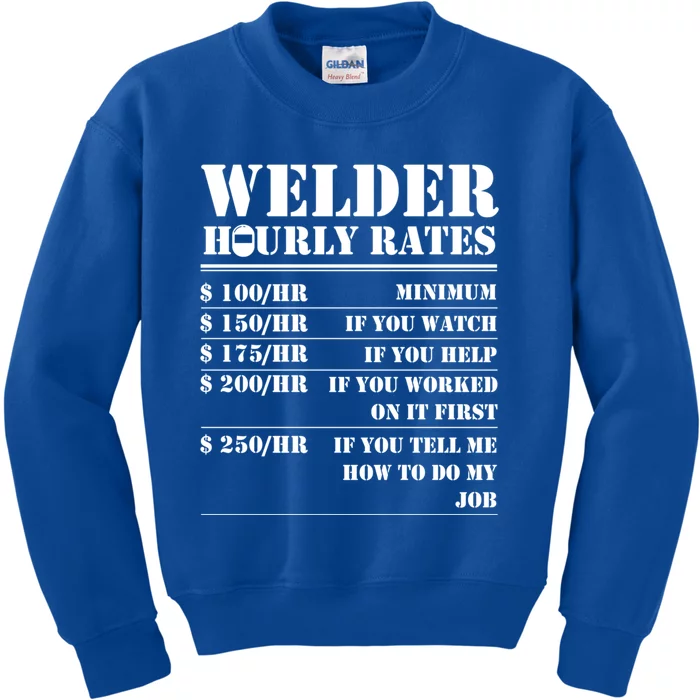 Welder Hourly Rate Funny Welding Worker Gift Great Gift Kids Sweatshirt