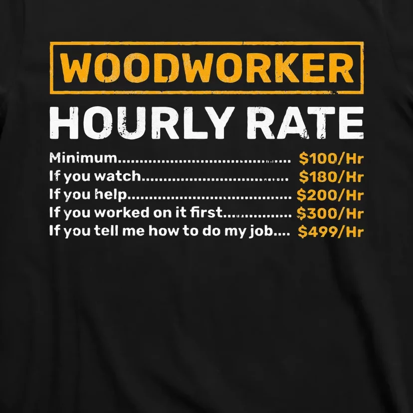 Woodworker Hourly Rate Woodworking T-Shirt