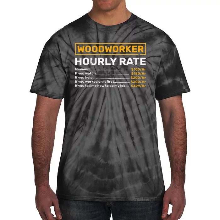 Woodworker Hourly Rate Woodworking Tie-Dye T-Shirt