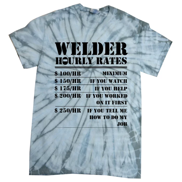 Welder Hourly Rate Funny Welding Tie-Dye T-Shirt