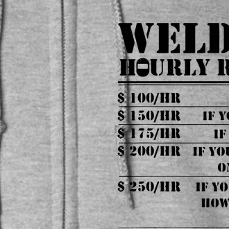 Welder Hourly Rate Funny Welding Full Zip Hoodie