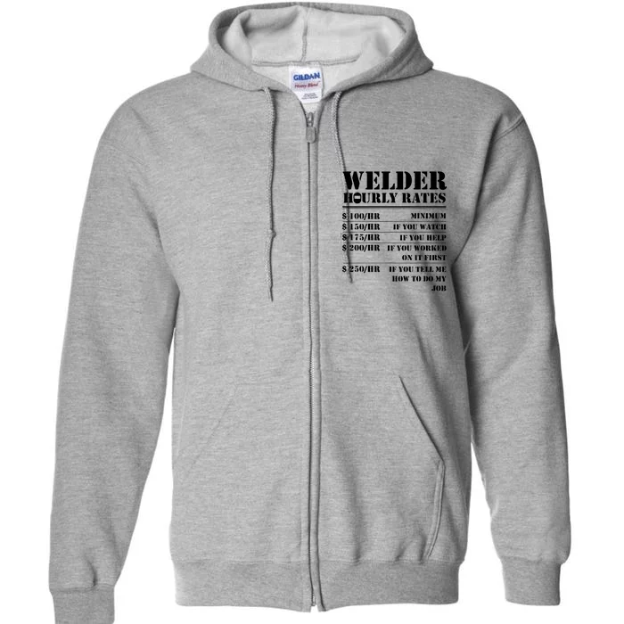 Welder Hourly Rate Funny Welding Full Zip Hoodie