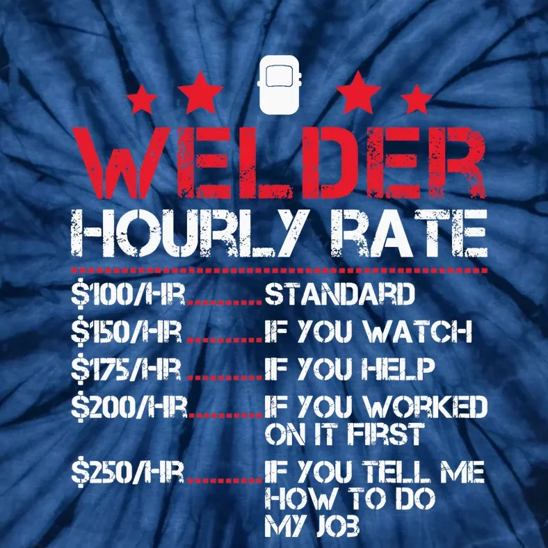 Welder Hourly Rate Funny Welding For Welder Worker Tie-Dye T-Shirt