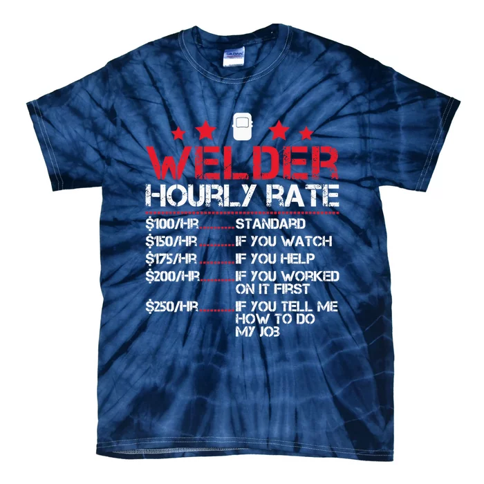 Welder Hourly Rate Funny Welding For Welder Worker Tie-Dye T-Shirt