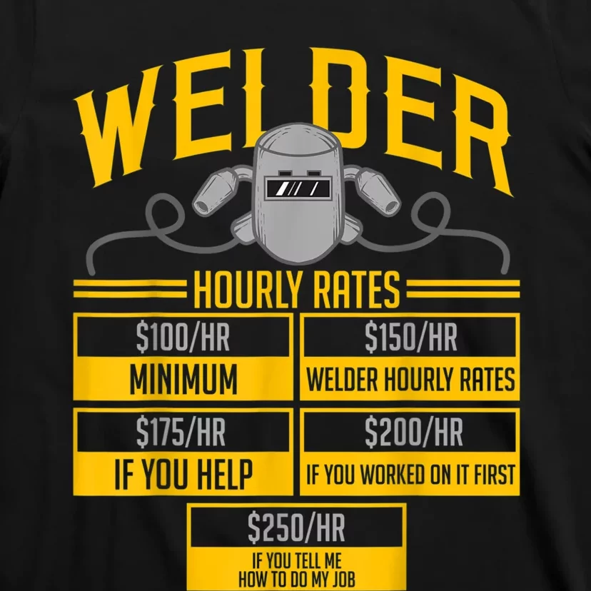 Welder Hourly Rate Funny Welding Gift For Hard Worker Welder T-Shirt