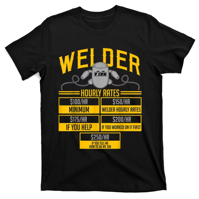 Welder Hourly Rate Funny Welding Gift For Hard Worker Welder T-Shirt