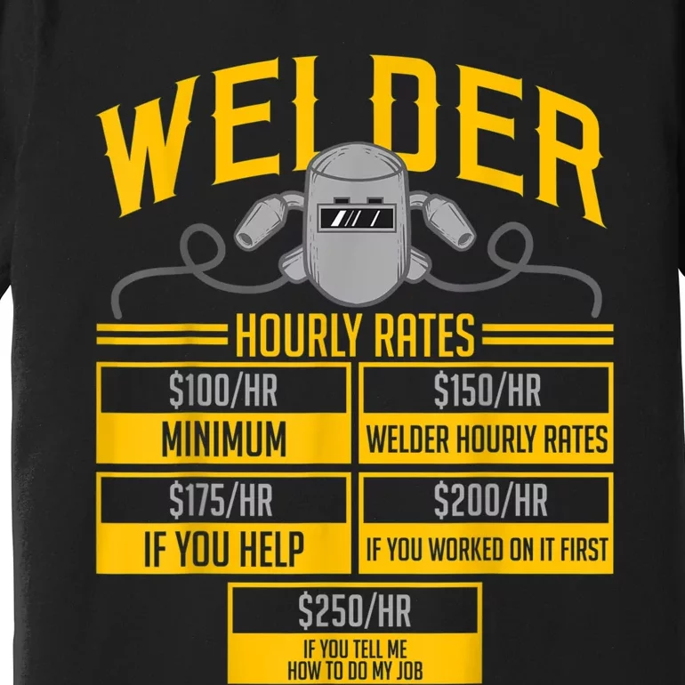 Welder Hourly Rate Funny Welding Gift For Hard Worker Welder Premium T-Shirt