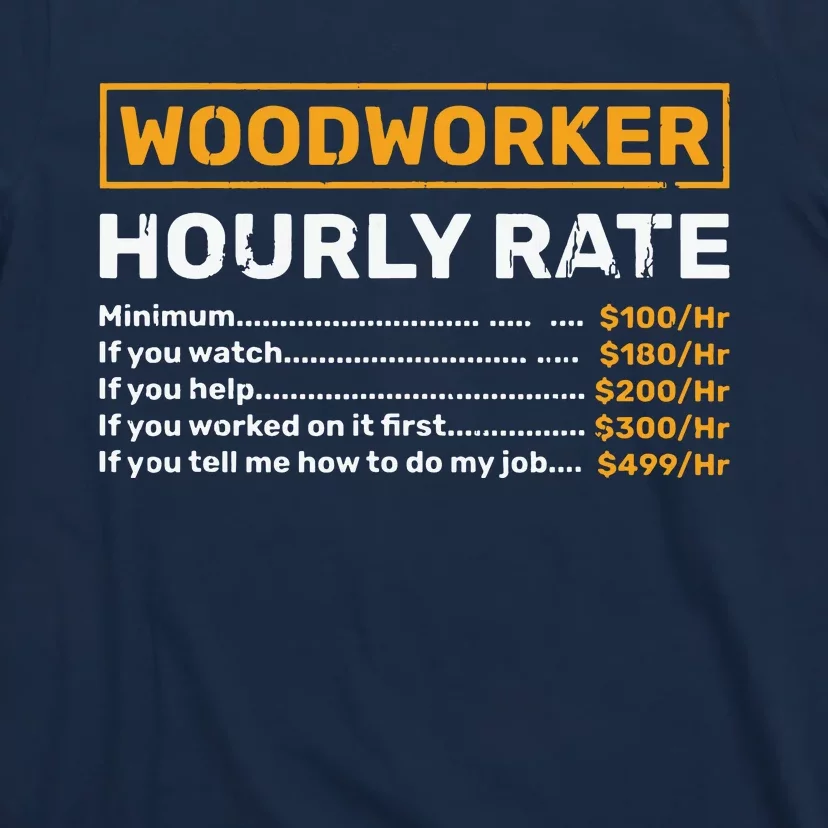 Woodworker Hourly Rate Woodworking T-Shirt