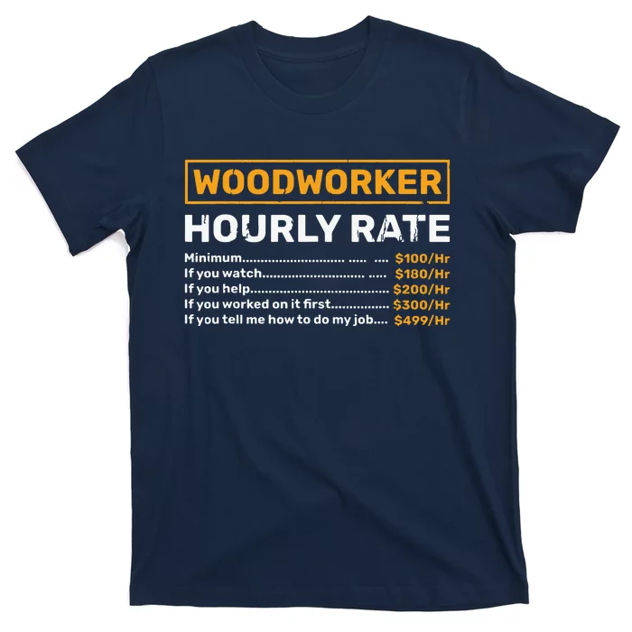 Woodworker Hourly Rate Woodworking T-Shirt