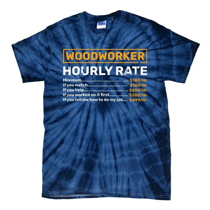 Woodworker Hourly Rate Woodworking Tie-Dye T-Shirt