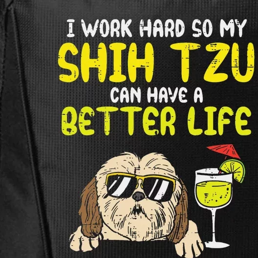 Work Hard Shih Tzu Better Life Funny Dog Lover Owner Gift City Backpack