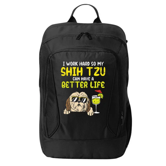 Work Hard Shih Tzu Better Life Funny Dog Lover Owner Gift City Backpack