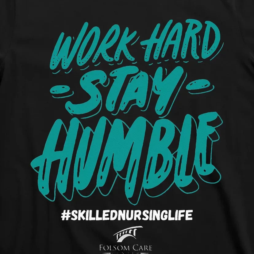 Work Hard Stay Humble Folsom Care Center T-Shirt