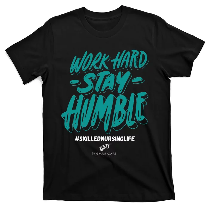 Work Hard Stay Humble Folsom Care Center T-Shirt