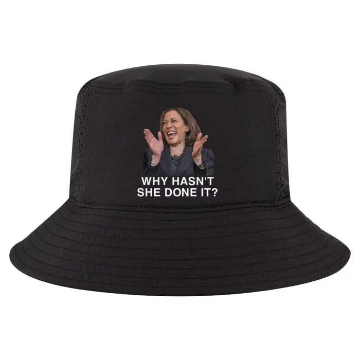 Why HasnT She Done It Funny Kamala Harris Trump 2024 Quote Cool Comfort Performance Bucket Hat