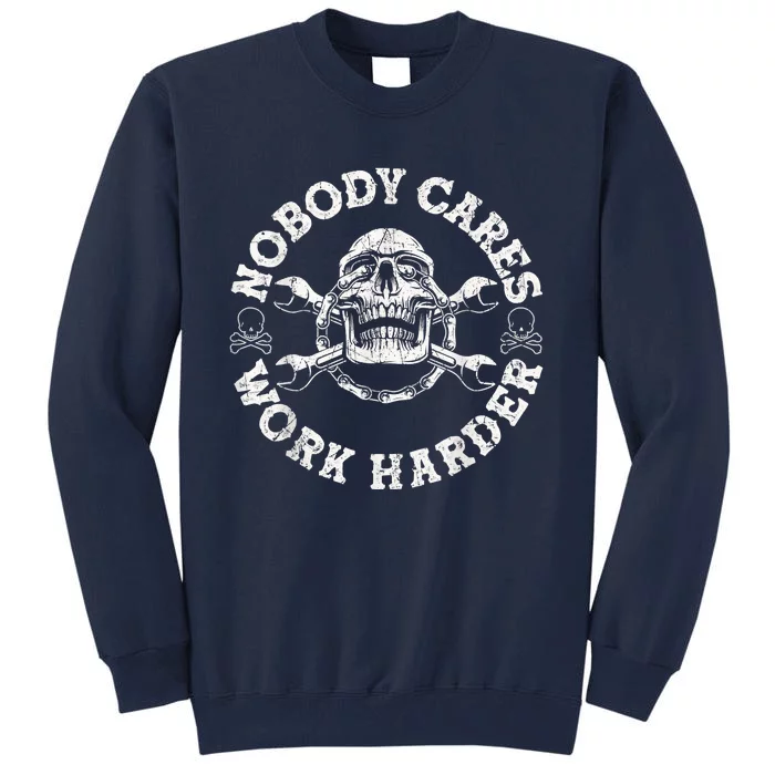 Work Harder Skull Engineer Meme No One Cares Work Harder Motivational Quote Tall Sweatshirt