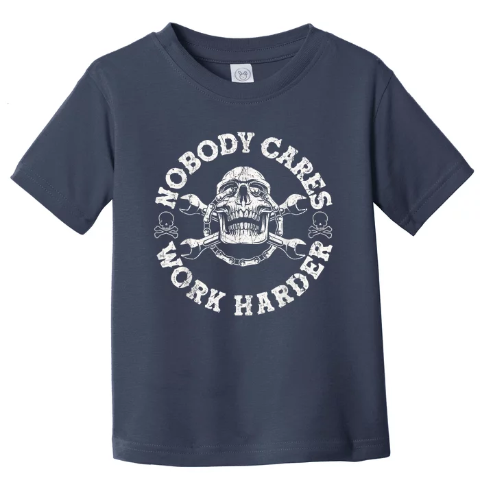 Work Harder Skull Engineer Meme No One Cares Work Harder Motivational Quote Toddler T-Shirt