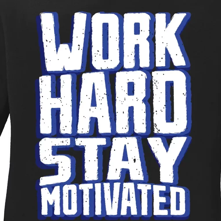 Work Hard Stay Motivated Ladies Long Sleeve Shirt