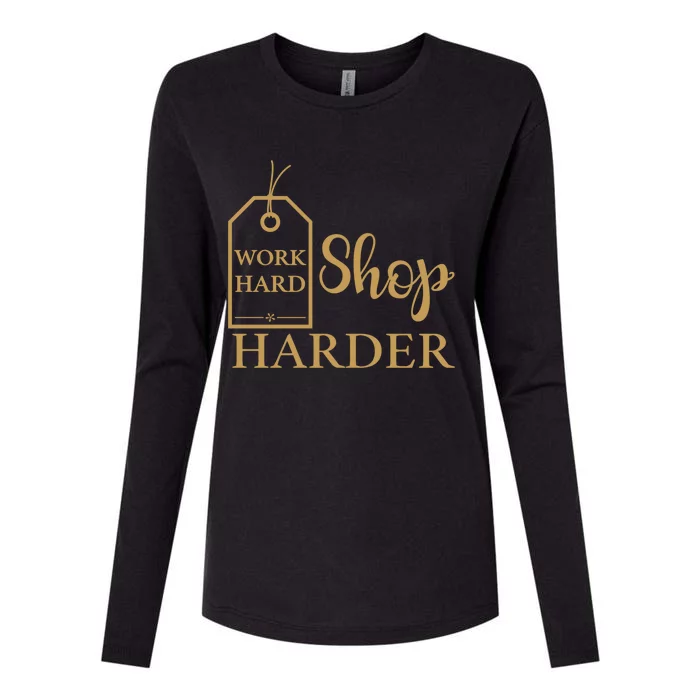 Work Hard Shop Harder Shopping Great Gift Womens Cotton Relaxed Long Sleeve T-Shirt