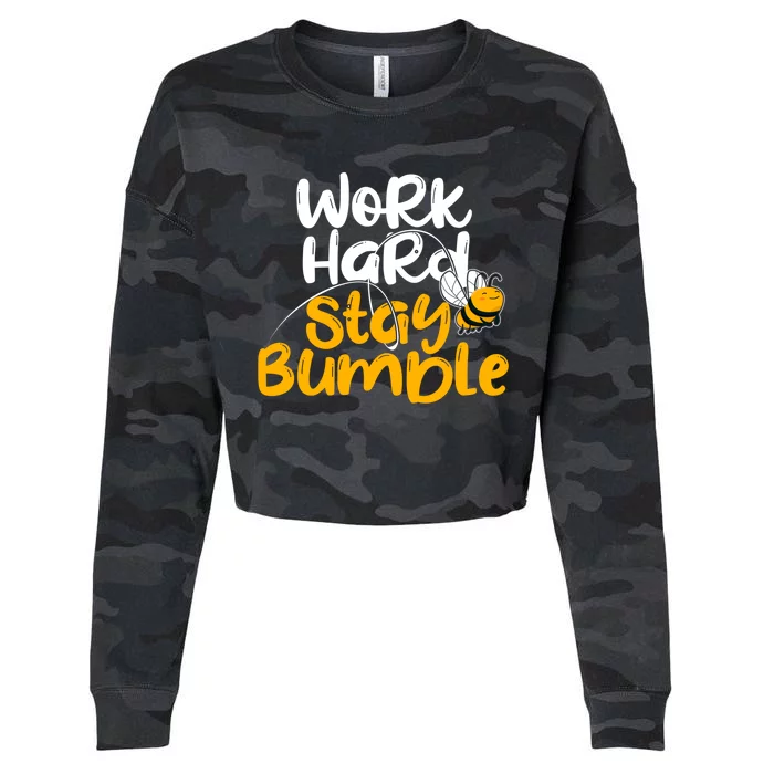 Work Hard Stay Bumble Cute Humble Hustle Gift Cropped Pullover Crew