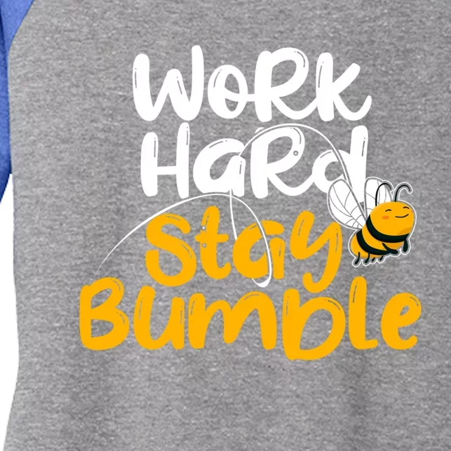 Work Hard Stay Bumble Cute Humble Hustle Gift Women's Tri-Blend 3/4-Sleeve Raglan Shirt