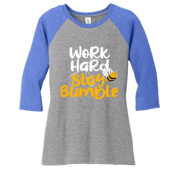 Work Hard Stay Bumble Cute Humble Hustle Gift Women's Tri-Blend 3/4-Sleeve Raglan Shirt