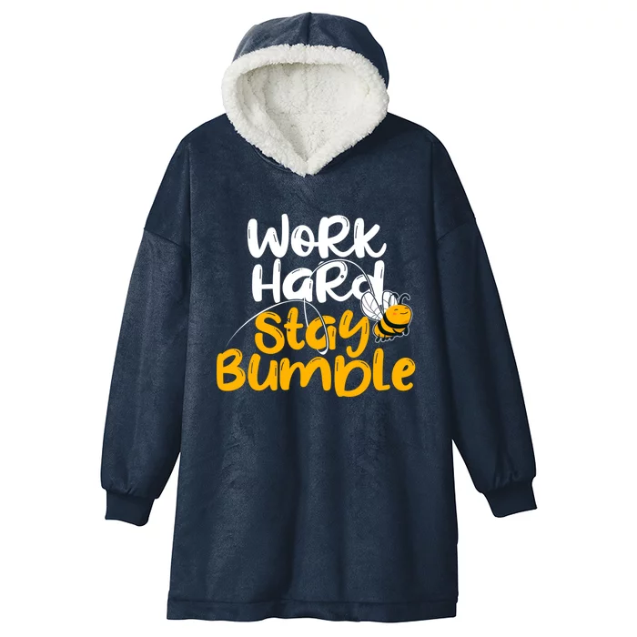 Work Hard Stay Bumble Cute Humble Hustle Gift Hooded Wearable Blanket