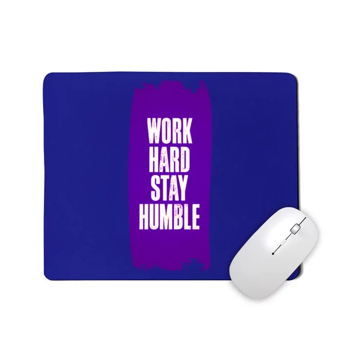 Work Hard Stay Humble Fun Birthday Gift Idea Great Gift Mousepad