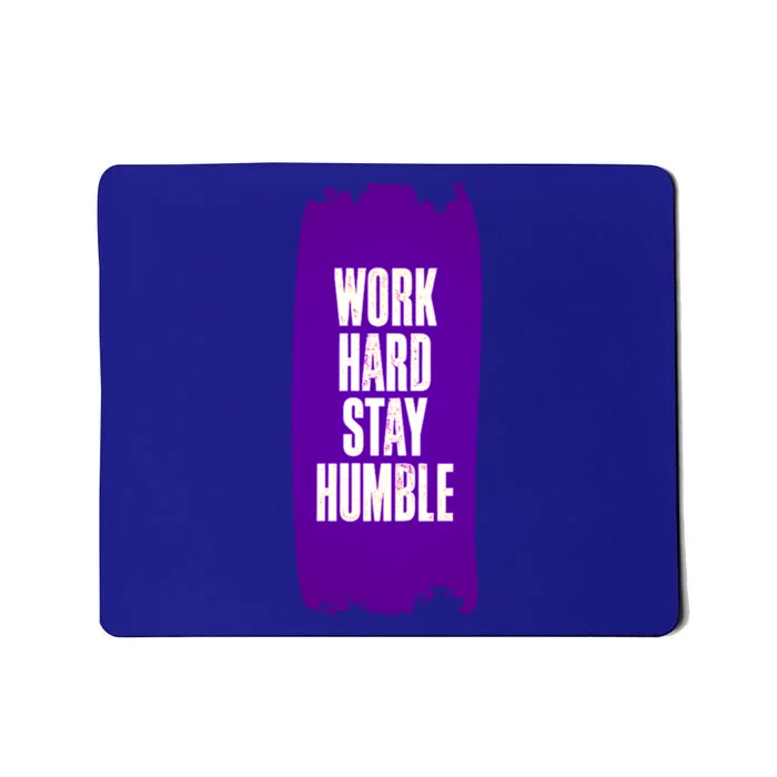 Work Hard Stay Humble Fun Birthday Gift Idea Great Gift Mousepad