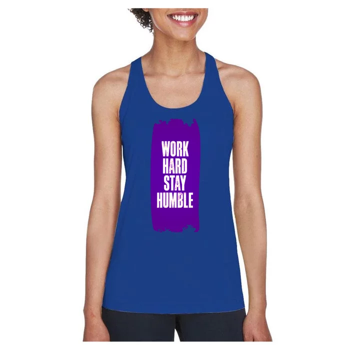 Work Hard Stay Humble Fun Birthday Gift Idea Great Gift Women's Racerback Tank