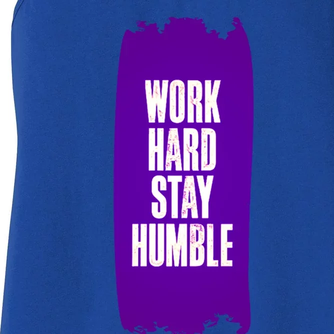 Work Hard Stay Humble Fun Birthday Gift Idea Great Gift Women's Racerback Tank