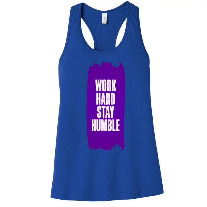 Work Hard Stay Humble Fun Birthday Gift Idea Great Gift Women's Racerback Tank