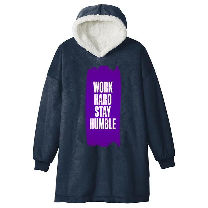 Work Hard Stay Humble Fun Birthday Gift Idea Great Gift Hooded Wearable Blanket