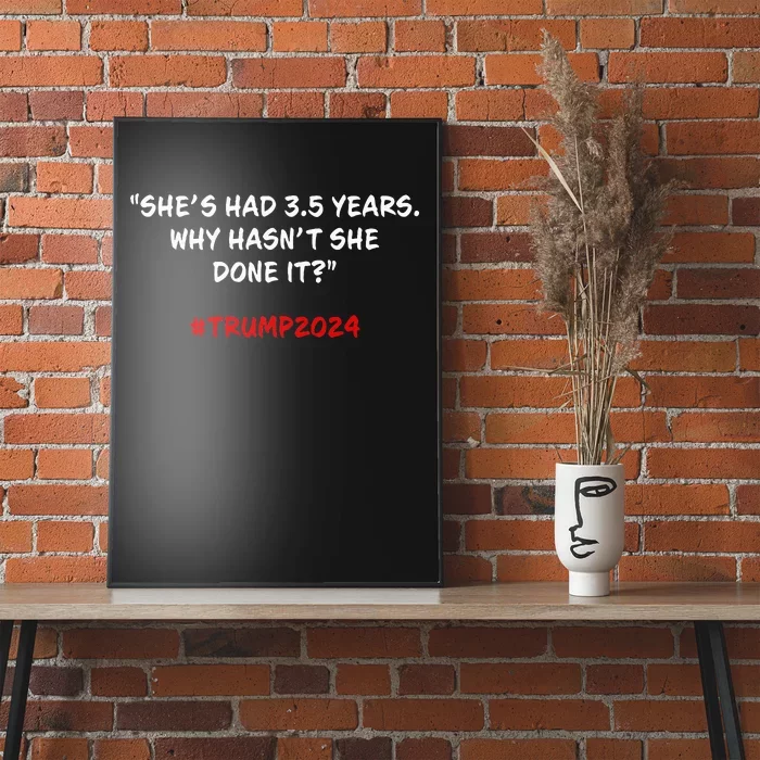 Why HasnT She Done It Funny Kamala Harris Trump Quote Poster