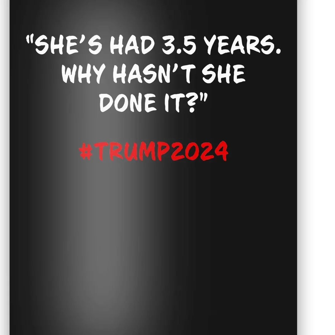 Why HasnT She Done It Funny Kamala Harris Trump Quote Poster