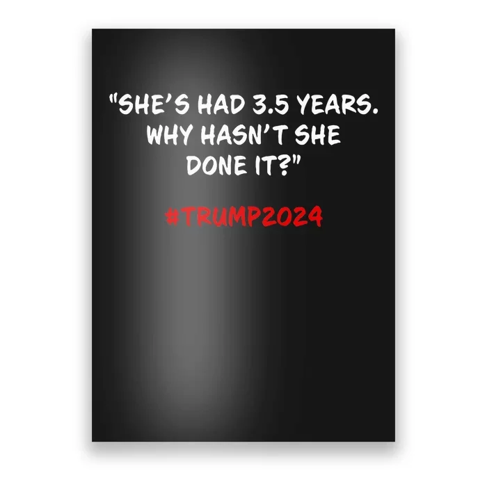 Why HasnT She Done It Funny Kamala Harris Trump Quote Poster