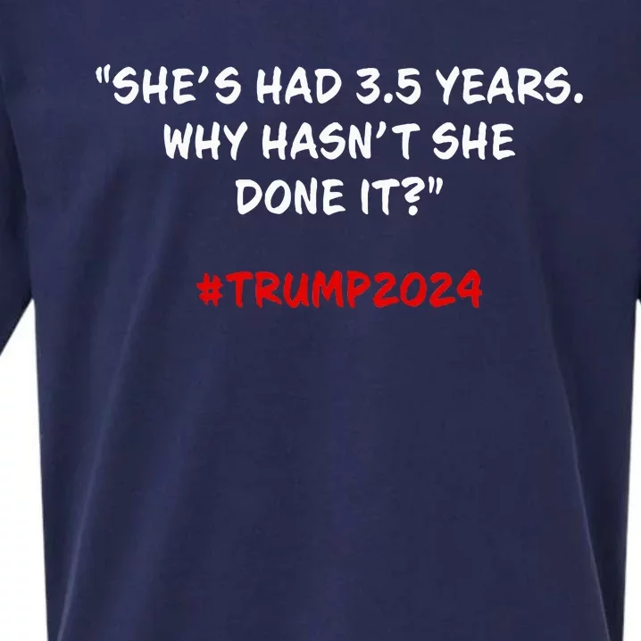 Why HasnT She Done It Funny Kamala Harris Trump Quote Sueded Cloud Jersey T-Shirt