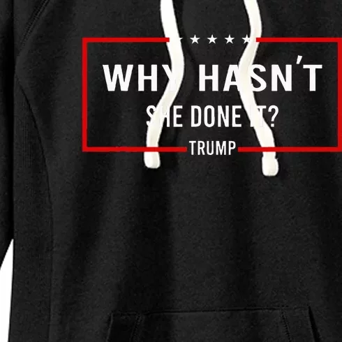 Why HasnT She Done It Presidential Debatetrump Harris Women's Fleece Hoodie