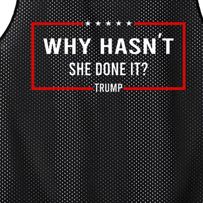 Why HasnT She Done It Presidential Debatetrump Harris Mesh Reversible Basketball Jersey Tank