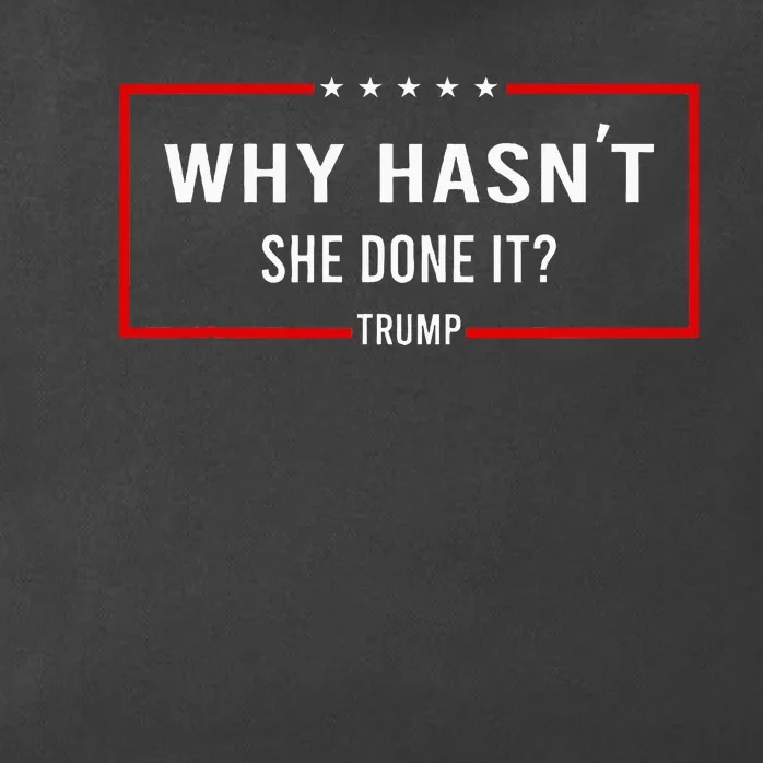 Why HasnT She Done It Presidential Debatetrump Harris Zip Tote Bag