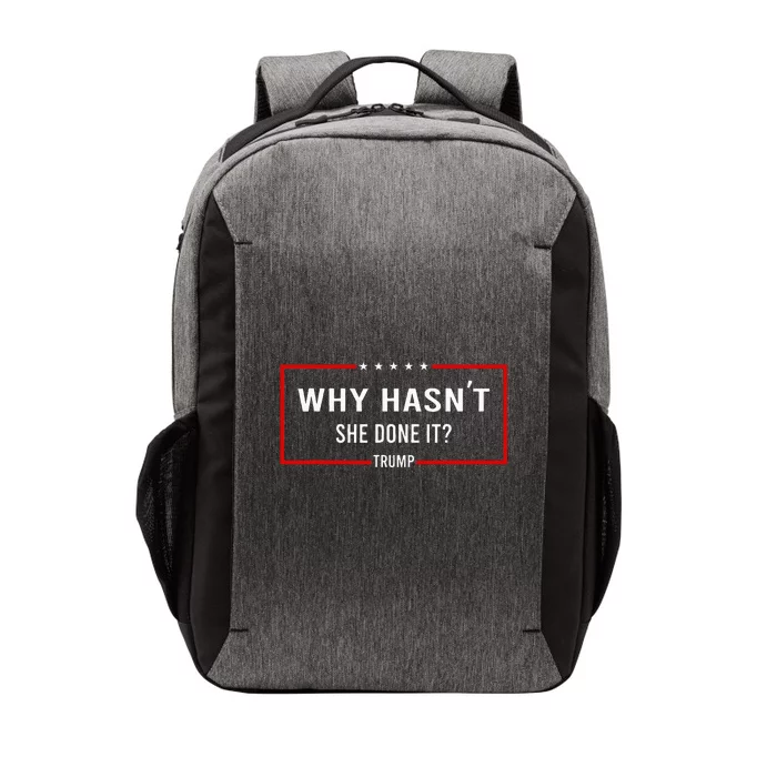 Why HasnT She Done It Presidential Debatetrump Harris Vector Backpack