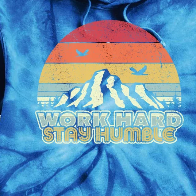 Work Hard Stay Humble Mindfulness Gift Vintage Cool Gift Tie Dye Hoodie