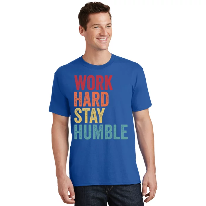 Work Hard Stay Humble Motivational Quote Gift T-Shirt