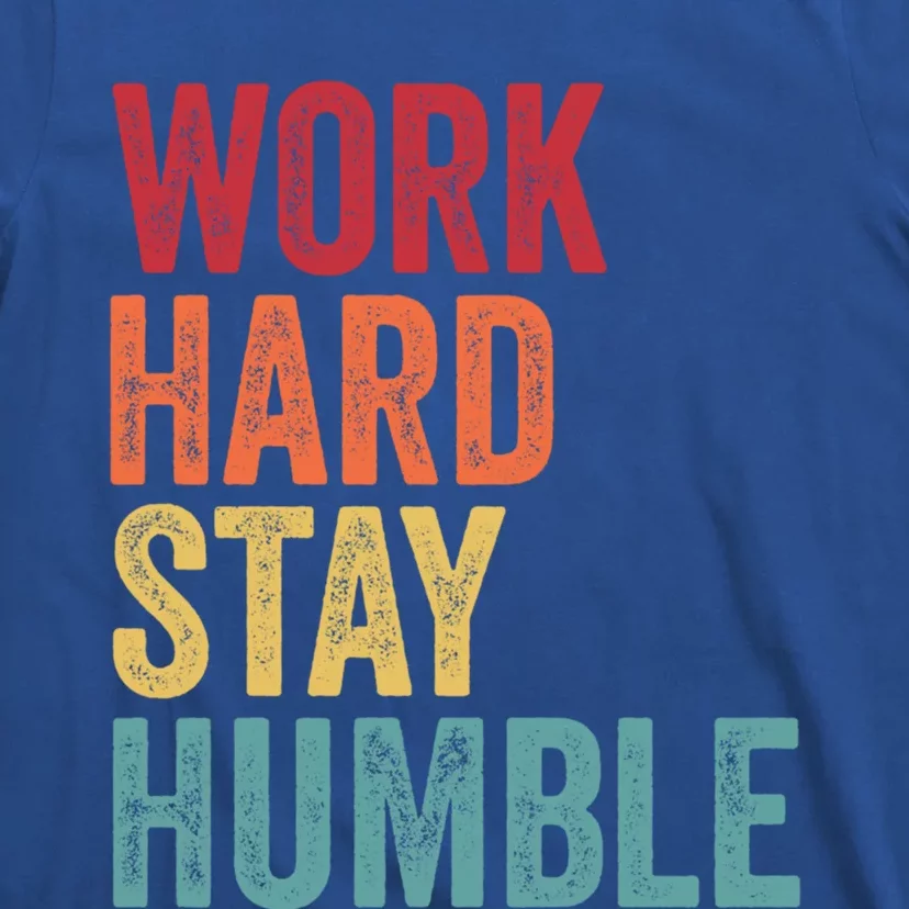 Work Hard Stay Humble Motivational Quote Gift T-Shirt