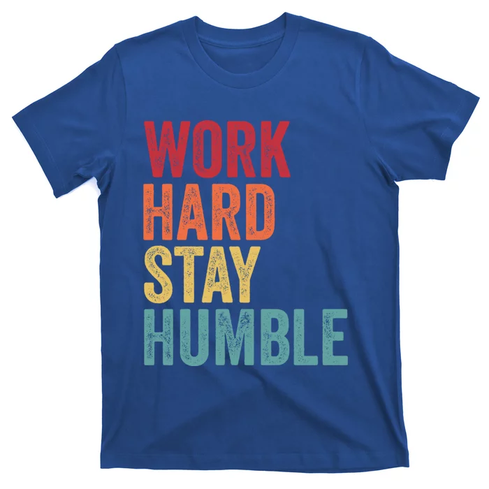 Work Hard Stay Humble Motivational Quote Gift T-Shirt