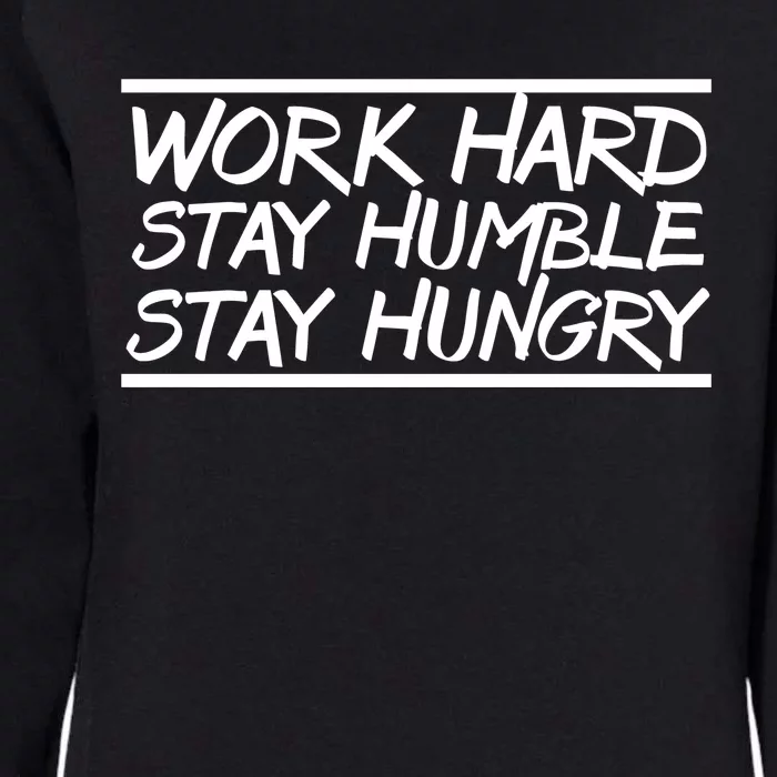 Work Hard Stay Humble And Hungry Elite Athlete Team Gift Womens California Wash Sweatshirt