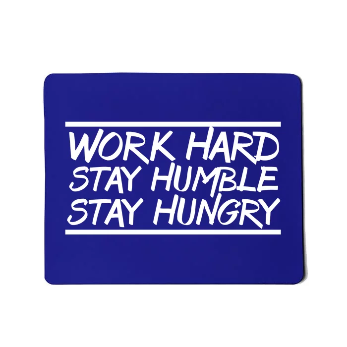 Work Hard Stay Humble And Hungry Elite Athlete Team Gift Mousepad